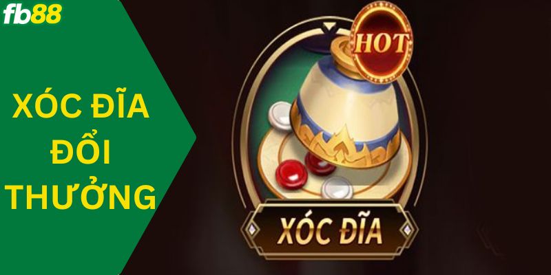 Xóc đĩa đổi thưởng